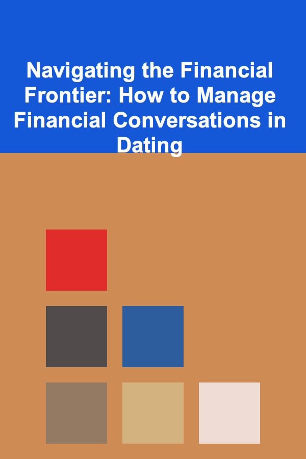Navigating the Financial Frontier: How to Manage Financial Conversations in Dating