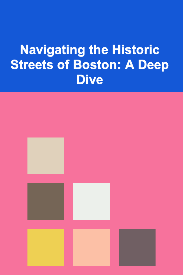 Navigating the Historic Streets of Boston: A Deep Dive