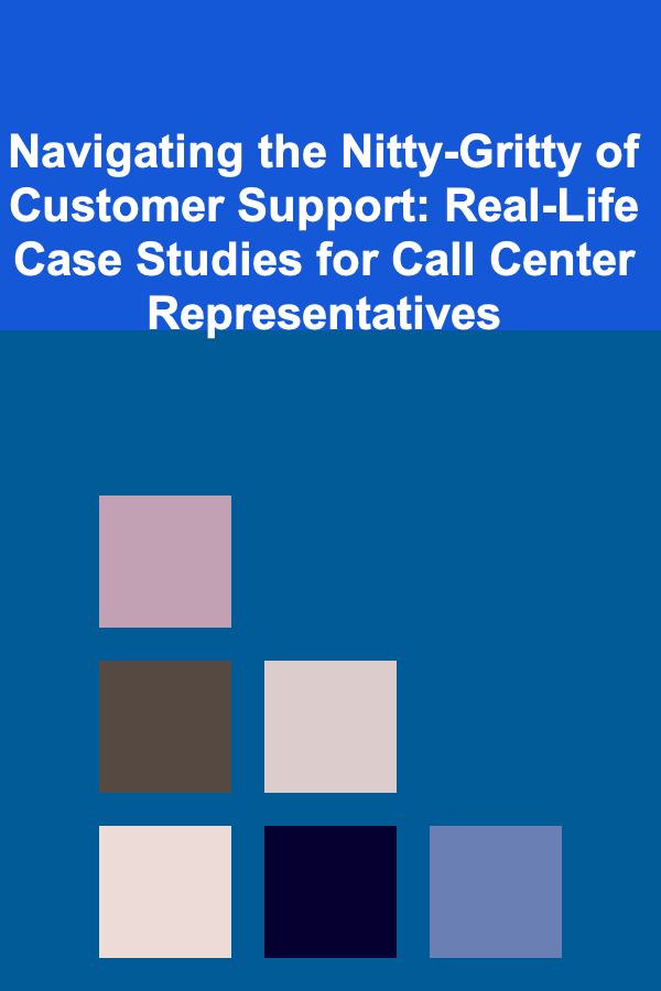 Navigating the Nitty-Gritty of Customer Support: Real-Life Case Studies for Call Center Representatives
