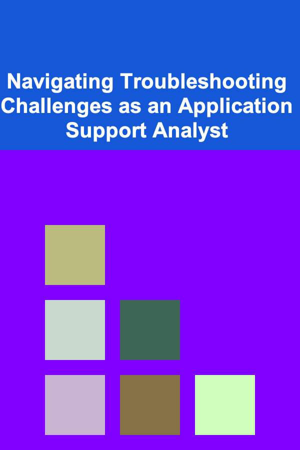 Navigating Troubleshooting Challenges as an Application Support Analyst