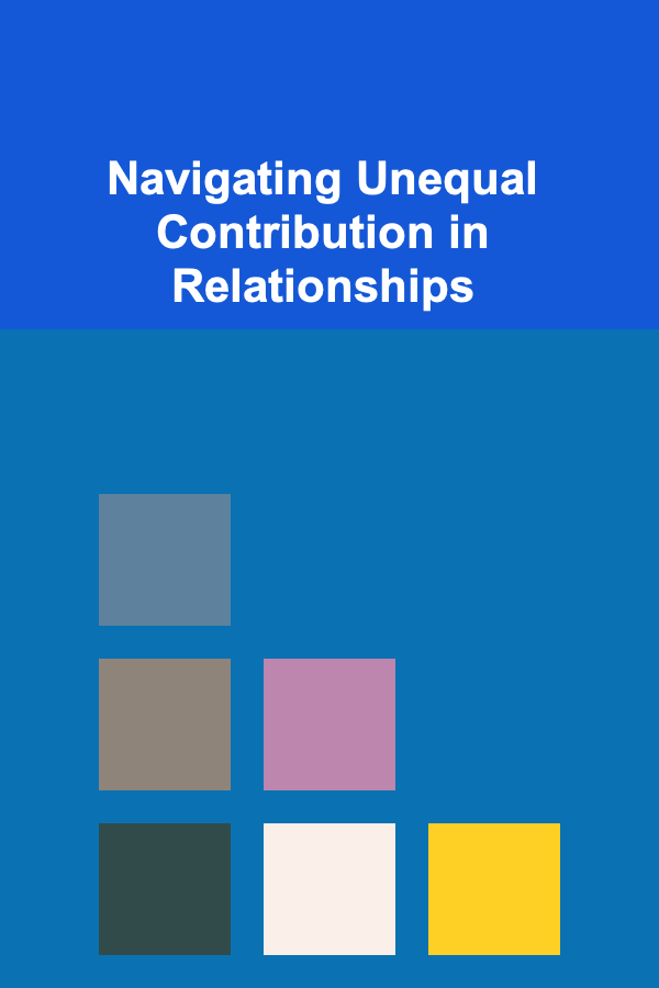 Navigating Unequal Contribution in Relationships