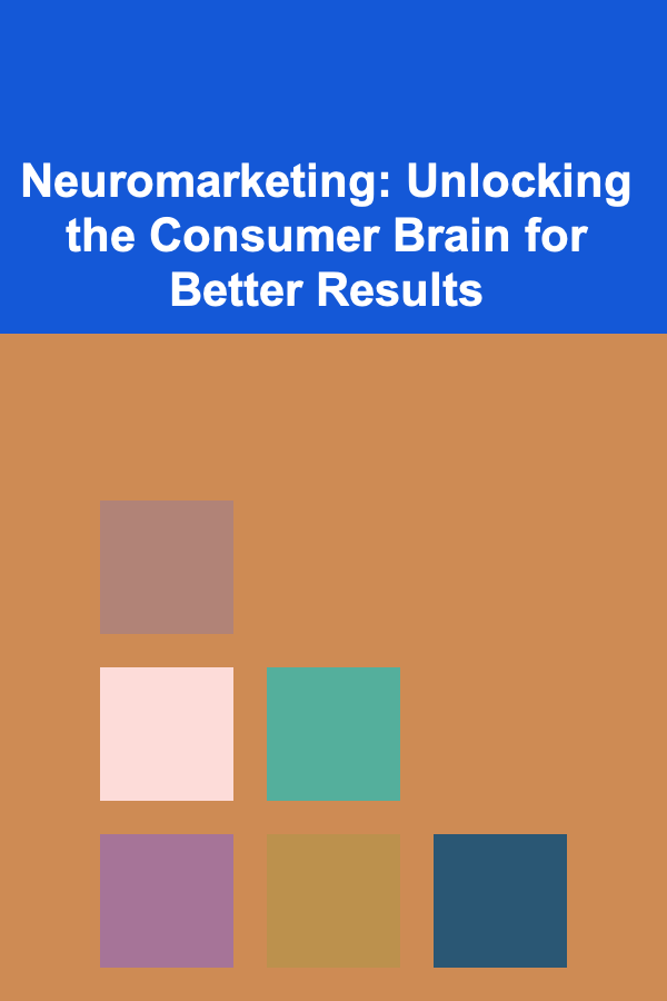 Neuromarketing: Unlocking the Consumer Brain for Better Results
