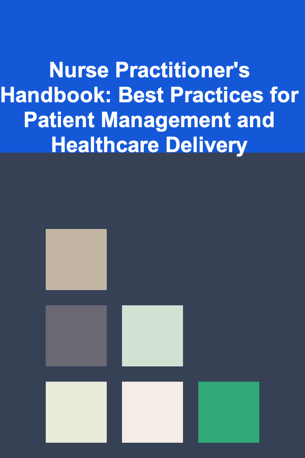 Nurse Practitioner's Handbook: Best Practices for Patient Management and Healthcare Delivery