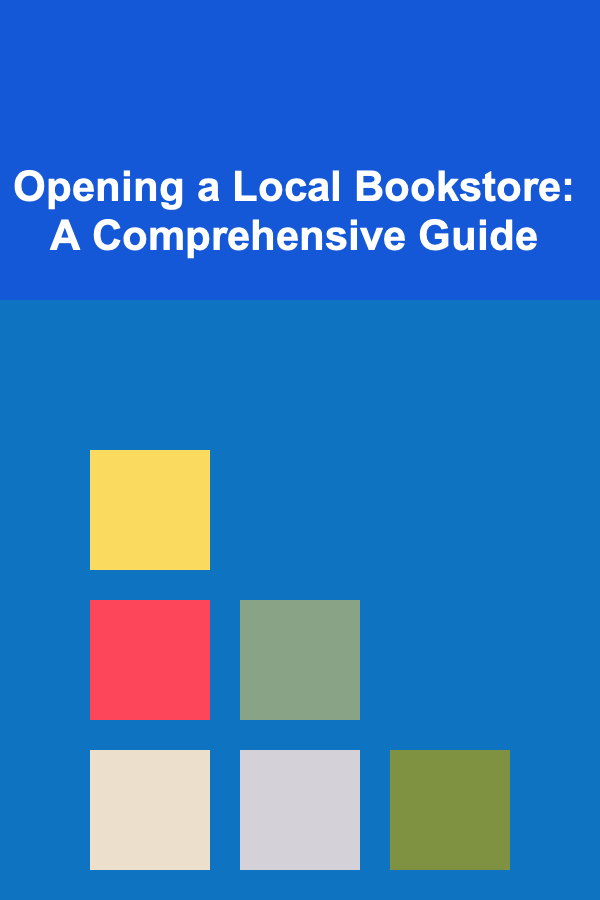 Opening a Local Bookstore: A Comprehensive Guide