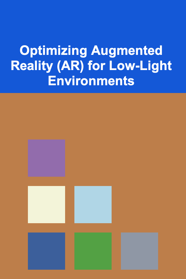Optimizing Augmented Reality (AR) for Low-Light Environments
