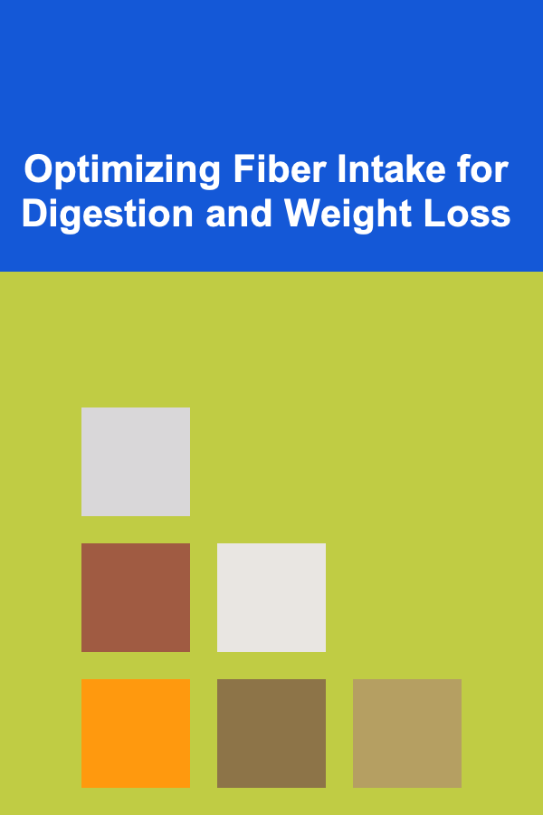 Optimizing Fiber Intake for Digestion and Weight Loss