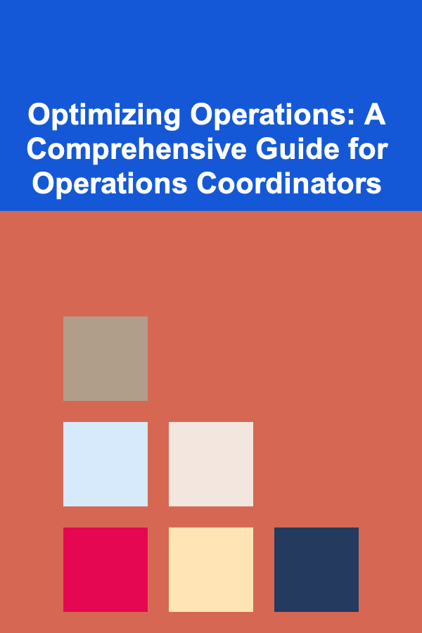 Optimizing Operations: A Comprehensive Guide for Operations Coordinators