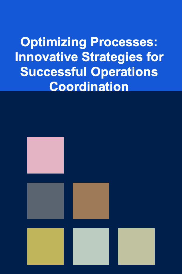 Optimizing Processes: Innovative Strategies for Successful Operations Coordination
