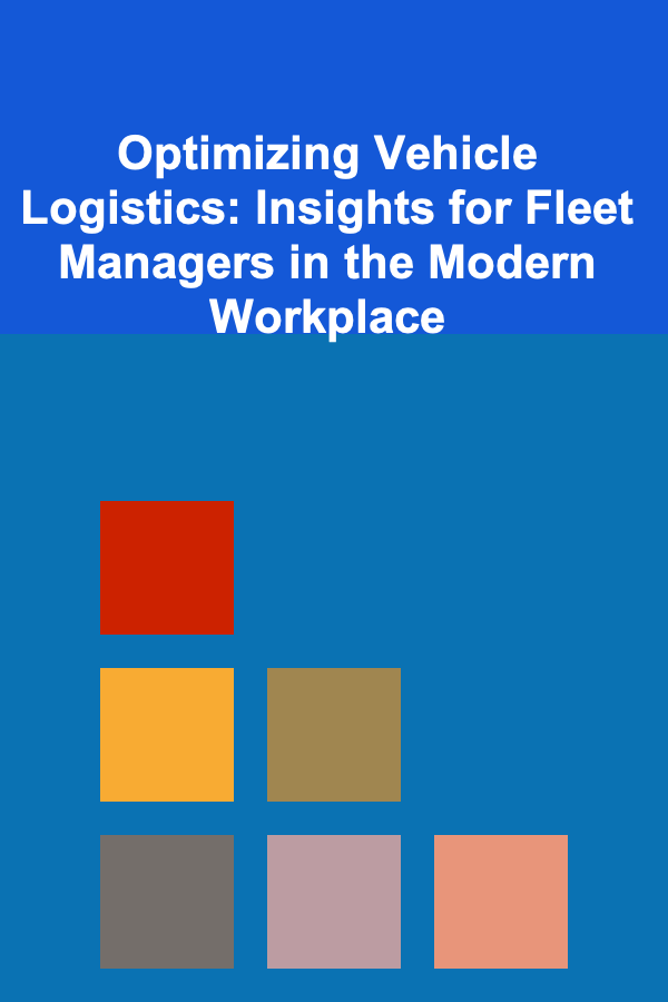 Optimizing Vehicle Logistics: Insights for Fleet Managers in the Modern Workplace