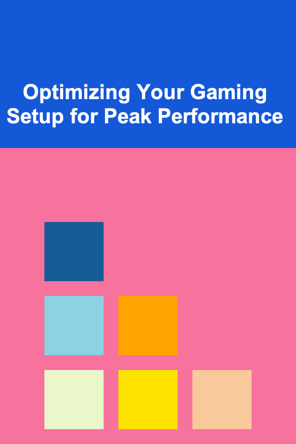 Optimizing Your Gaming Setup for Peak Performance