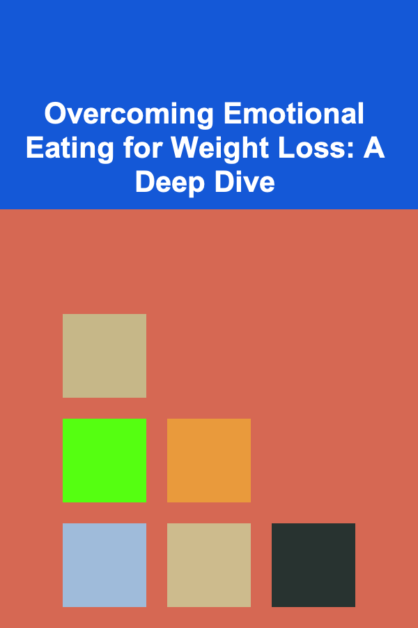 Overcoming Emotional Eating for Weight Loss: A Deep Dive