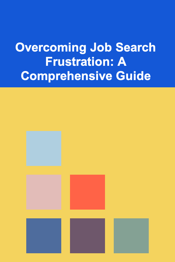 Overcoming Job Search Frustration: A Comprehensive Guide