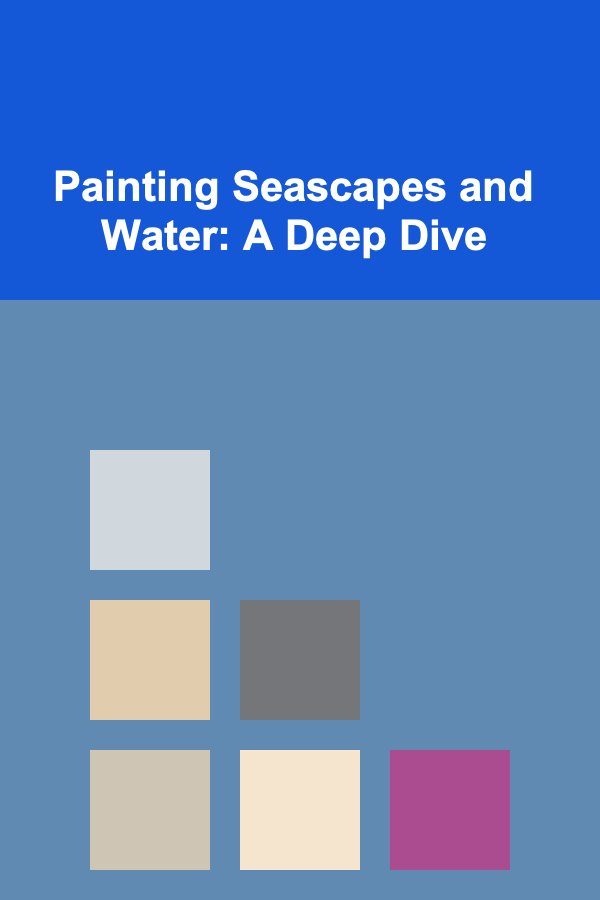 Painting Seascapes and Water: A Deep Dive