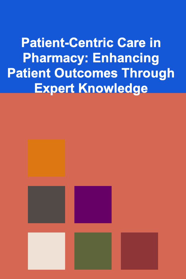 Patient-Centric Care in Pharmacy: Enhancing Patient Outcomes Through Expert Knowledge