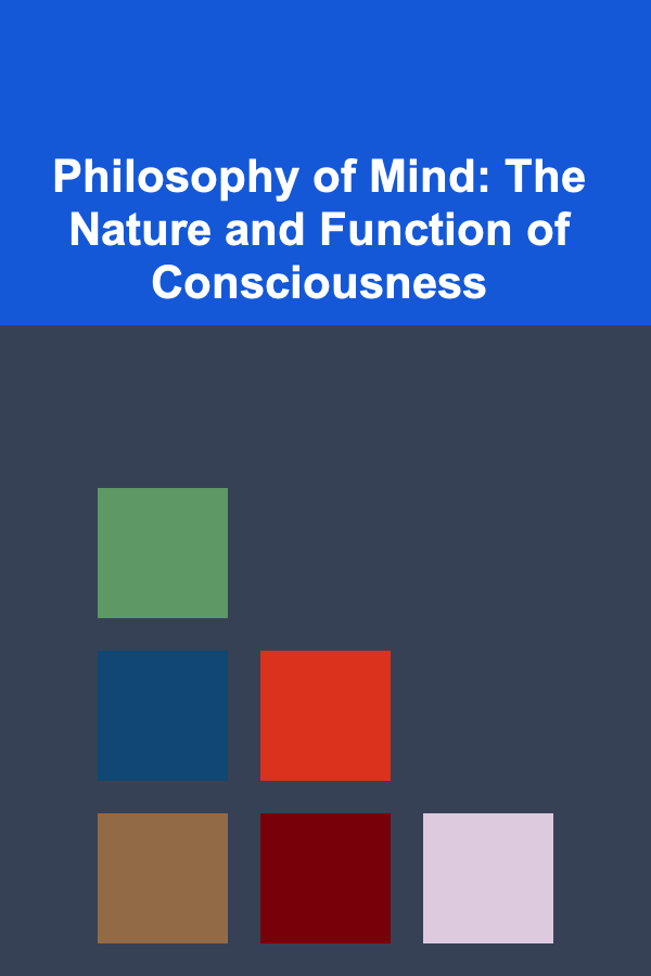 Philosophy of Mind: The Nature and Function of Consciousness