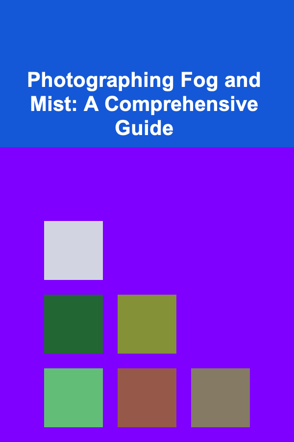 Photographing Fog and Mist: A Comprehensive Guide