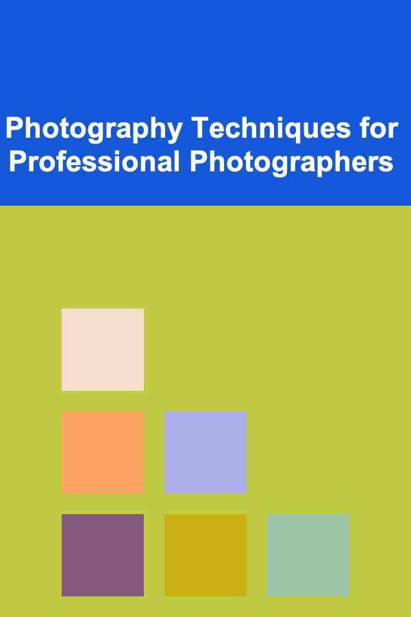 Photography Techniques for Professional Photographers