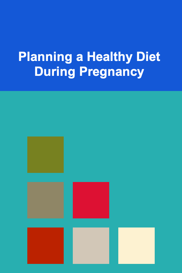 Planning a Healthy Diet During Pregnancy