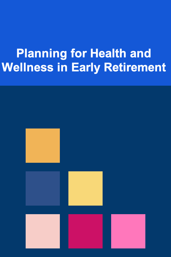 Planning for Health and Wellness in Early Retirement