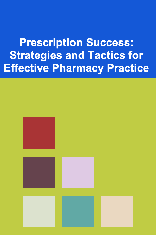 Prescription Success: Strategies and Tactics for Effective Pharmacy Practice