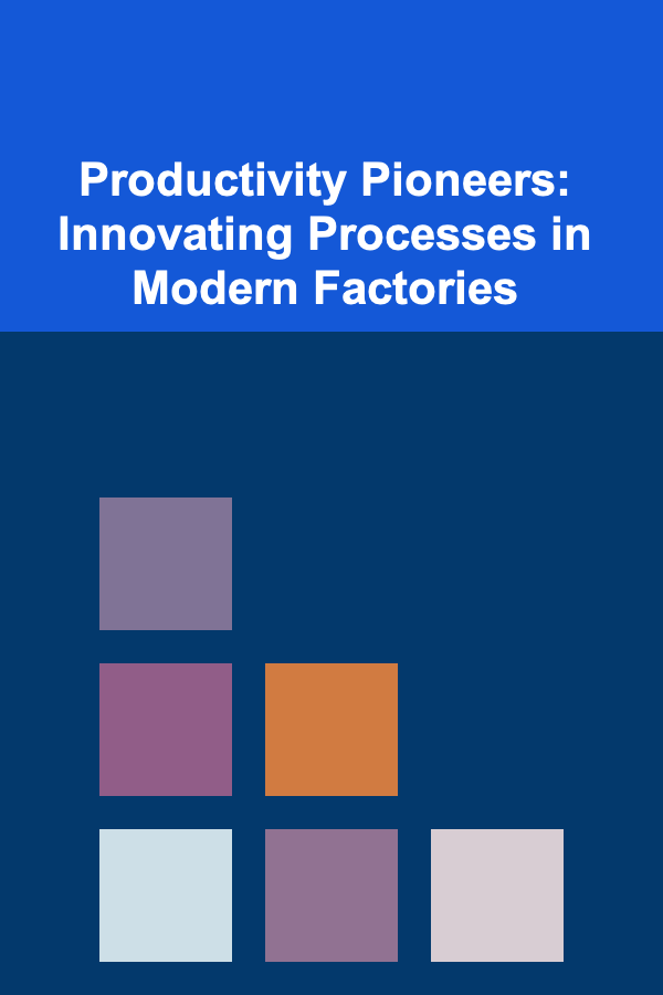 Productivity Pioneers: Innovating Processes in Modern Factories