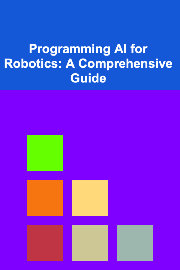 Programming AI for Robotics: A Comprehensive Guide