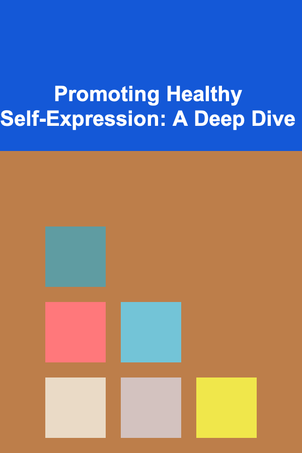 Promoting Healthy Self-Expression: A Deep Dive