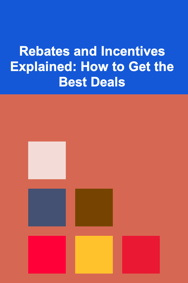 Rebates and Incentives Explained: How to Get the Best Deals