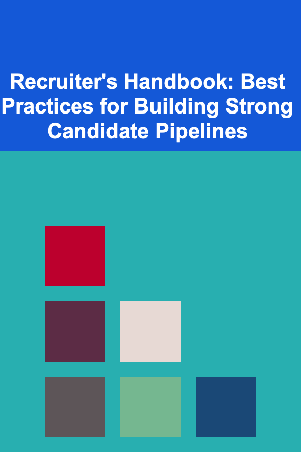 Recruiter's Handbook: Best Practices for Building Strong Candidate Pipelines