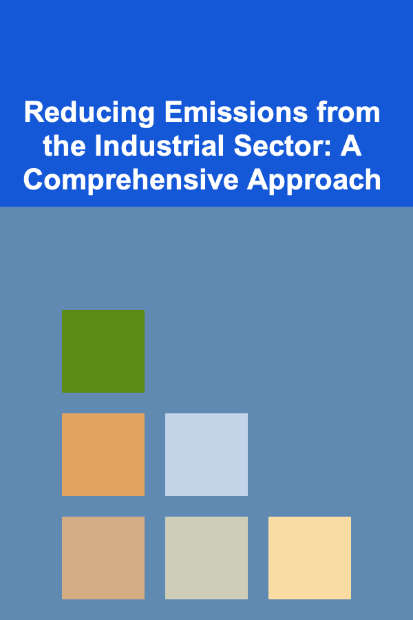 Reducing Emissions from the Industrial Sector: A Comprehensive Approach