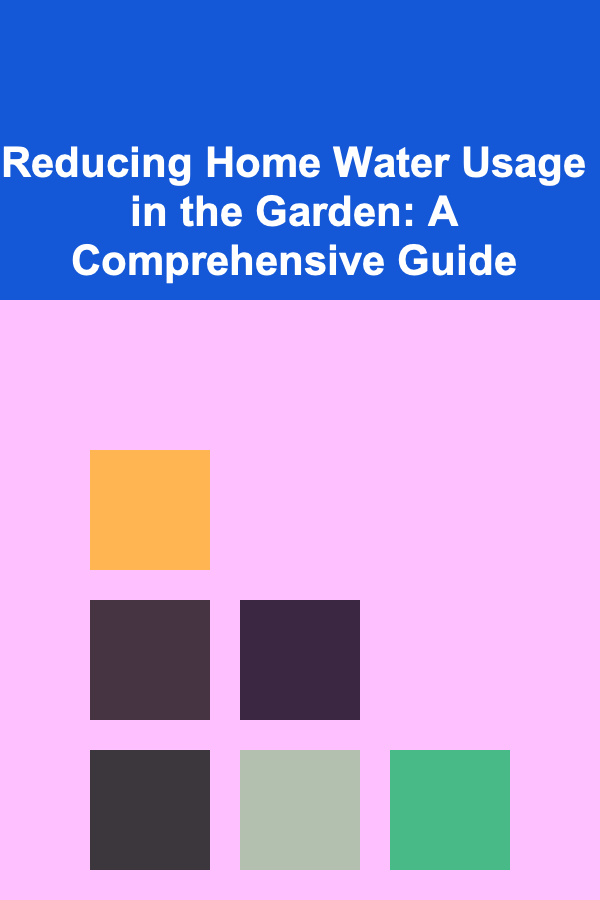 Reducing Home Water Usage in the Garden: A Comprehensive Guide