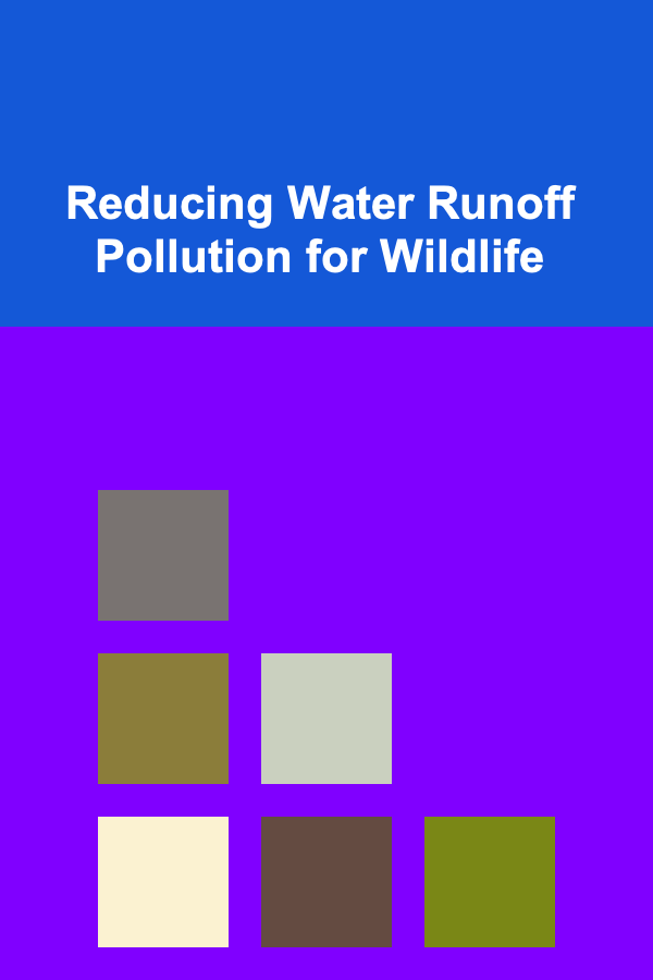 Reducing Water Runoff Pollution for Wildlife