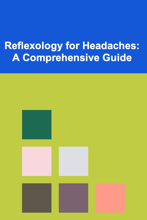 Reflexology for Headaches: A Comprehensive Guide