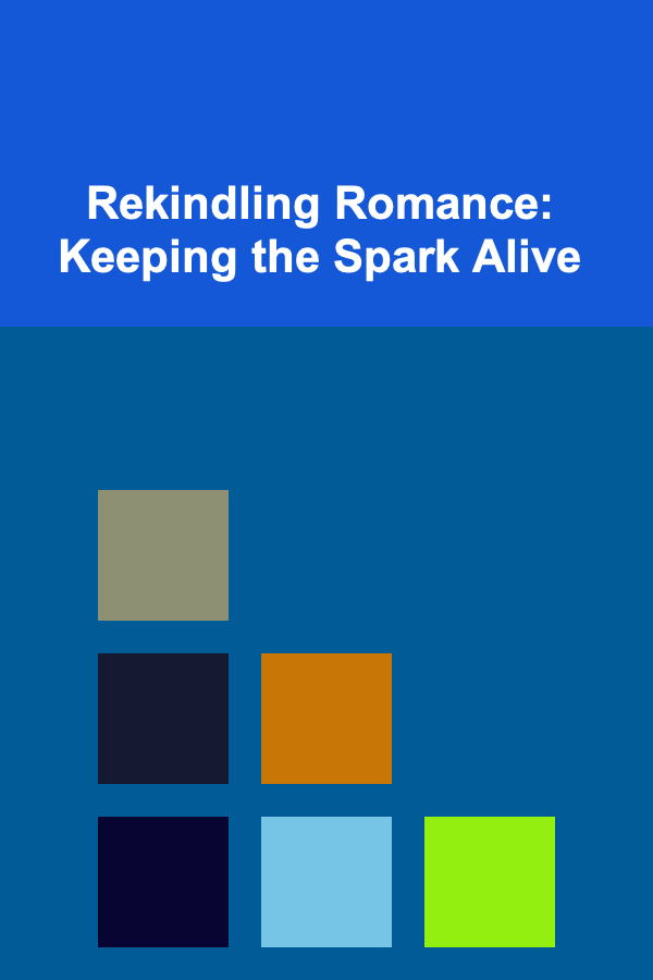 Rekindling Romance: Keeping the Spark Alive