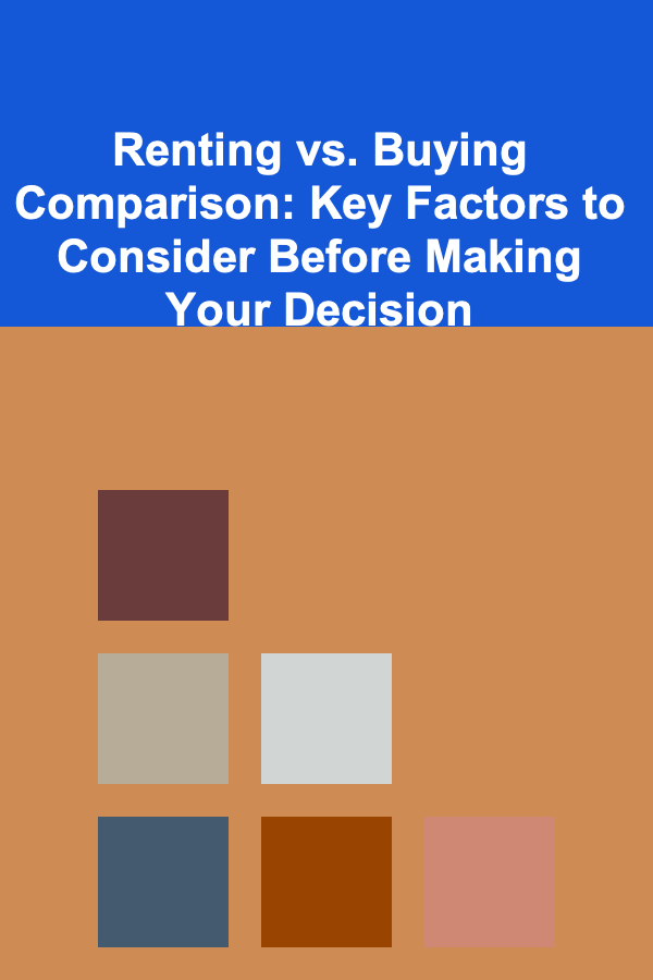 Renting vs. Buying Comparison: Key Factors to Consider Before Making Your Decision