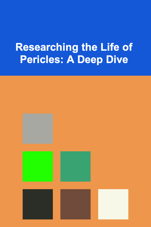 Researching the Life of Pericles: A Deep Dive