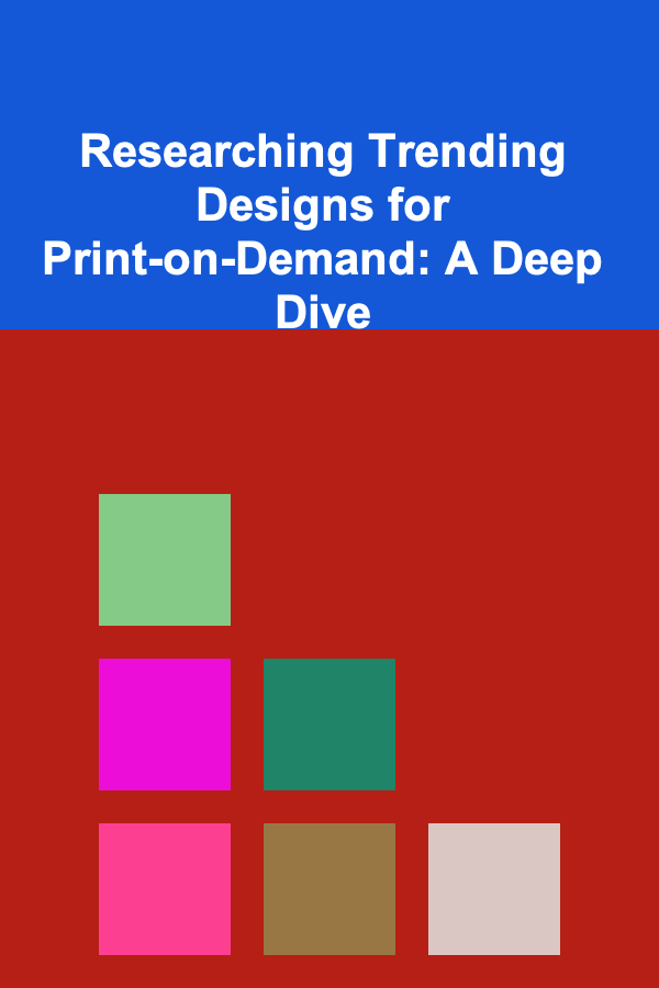 Researching Trending Designs for Print-on-Demand: A Deep Dive