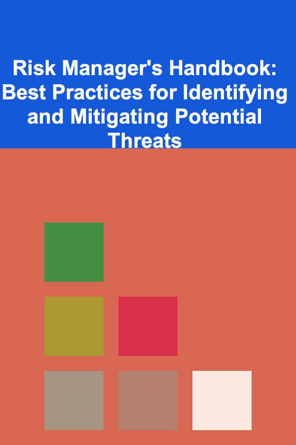 Risk Manager's Handbook: Best Practices for Identifying and Mitigating Potential Threats