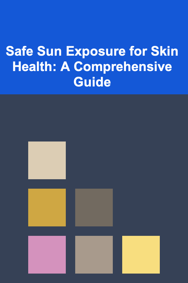 Safe Sun Exposure for Skin Health: A Comprehensive Guide