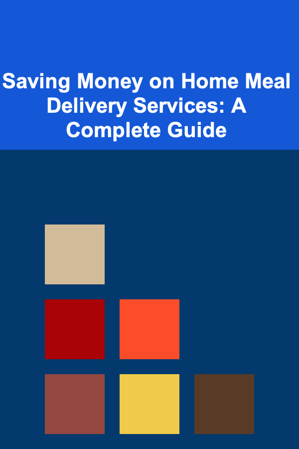 Saving Money on Home Meal Delivery Services: A Complete Guide