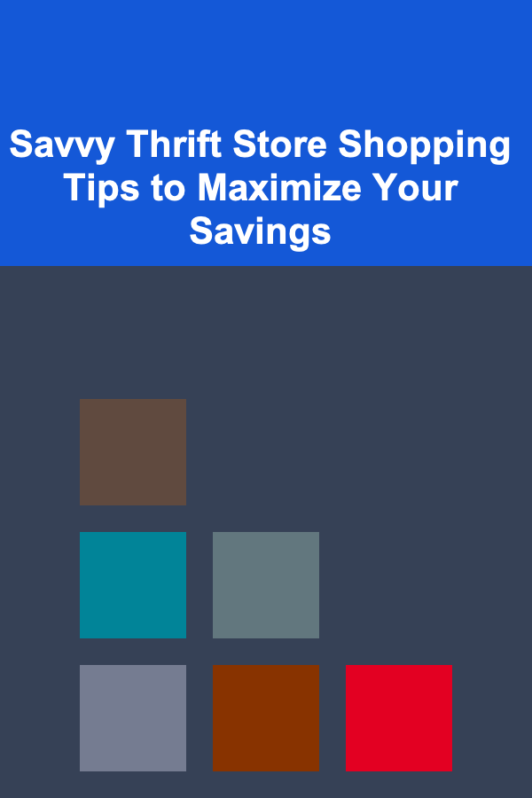 Savvy Thrift Store Shopping Tips to Maximize Your Savings