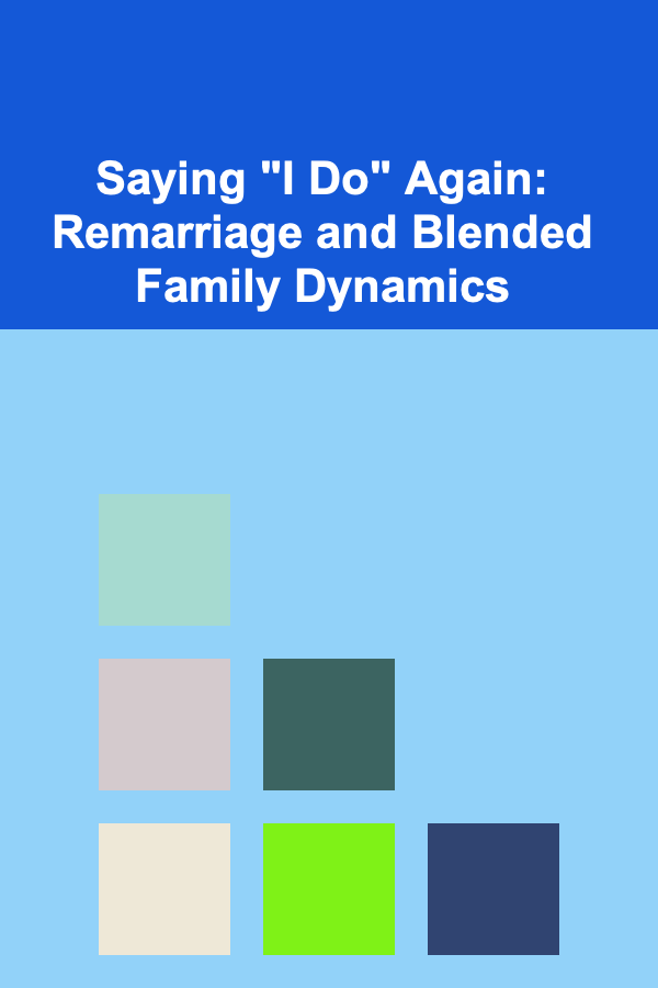 Saying "I Do" Again: Remarriage and Blended Family Dynamics
