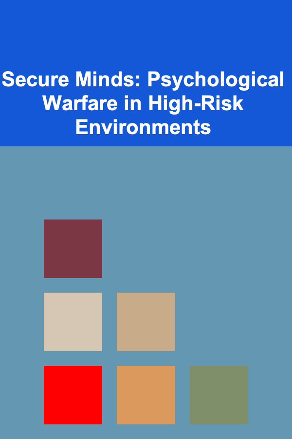 Secure Minds: Psychological Warfare in High-Risk Environments