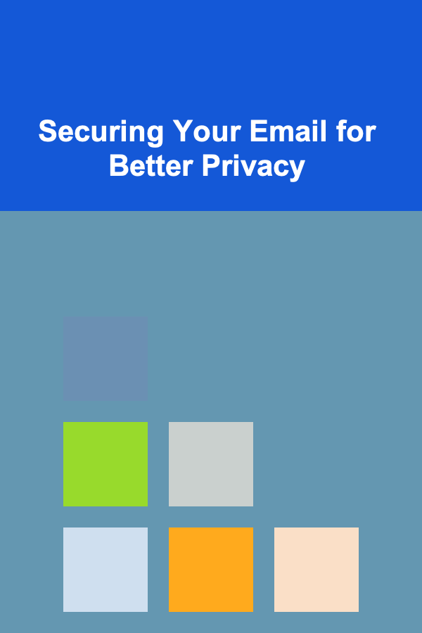 Securing Your Email for Better Privacy