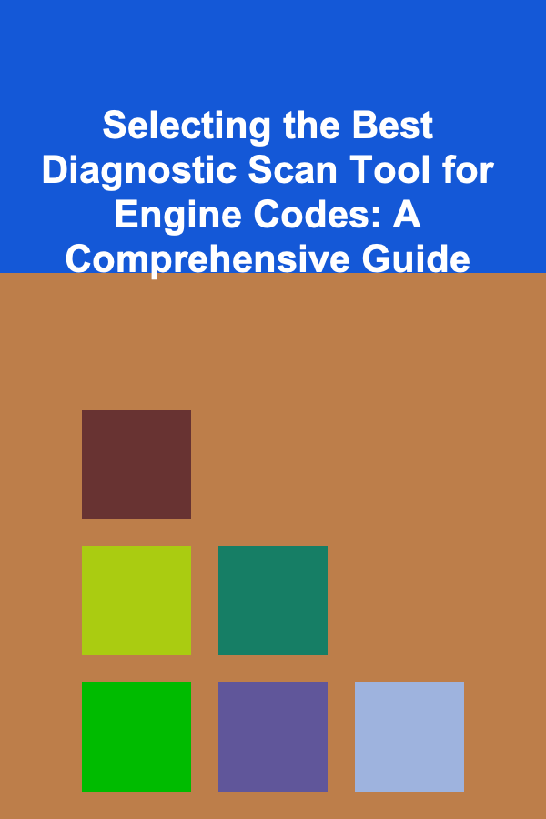 Selecting the Best Diagnostic Scan Tool for Engine Codes: A Comprehensive Guide