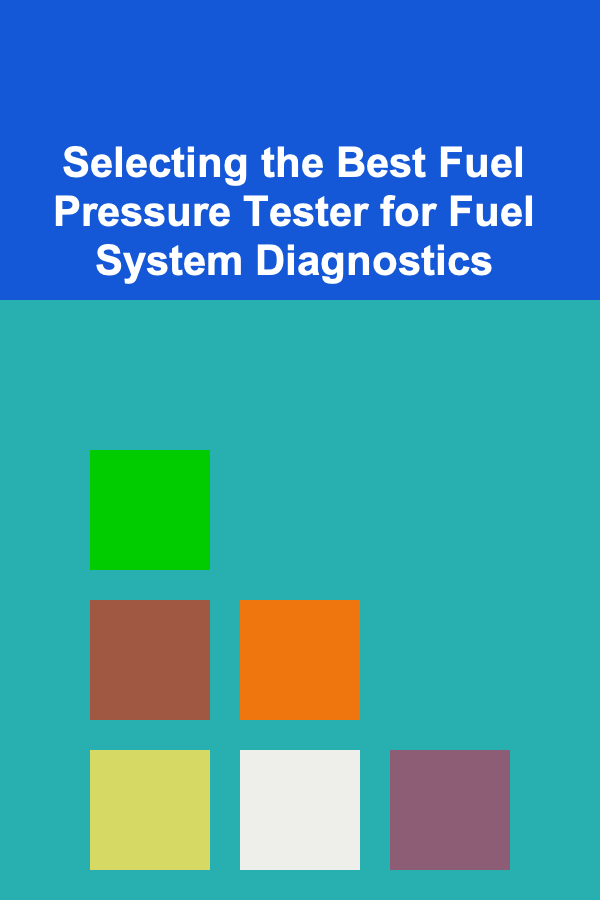 Selecting the Best Fuel Pressure Tester for Fuel System Diagnostics
