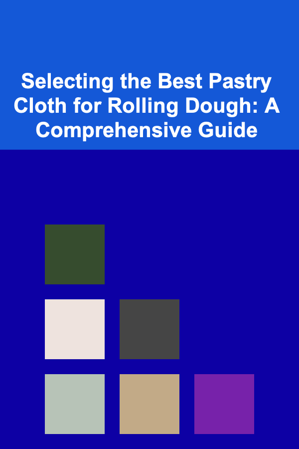 Selecting the Best Pastry Cloth for Rolling Dough: A Comprehensive Guide