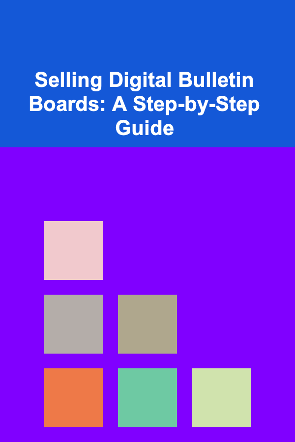 Selling Digital Bulletin Boards: A Step-by-Step Guide