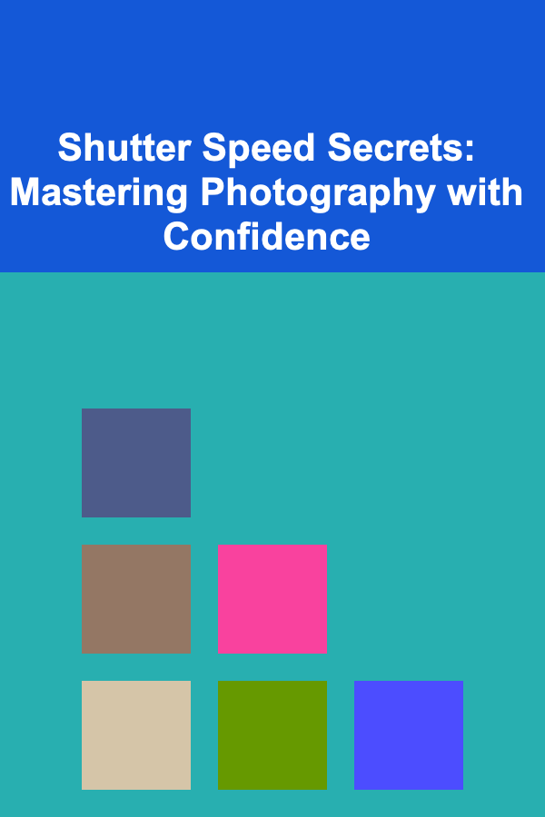 Shutter Speed Secrets: Mastering Photography with Confidence