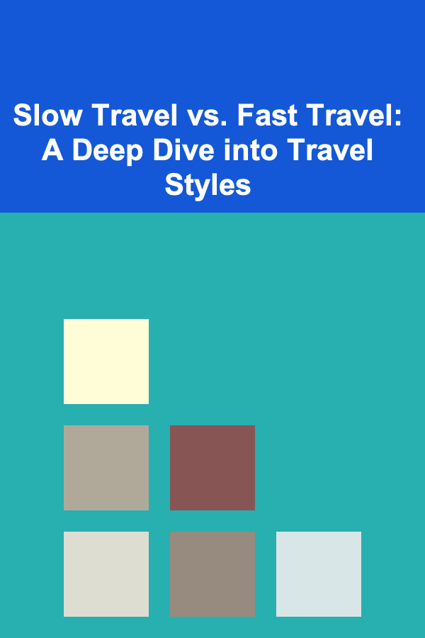 Slow Travel vs. Fast Travel: A Deep Dive into Travel Styles